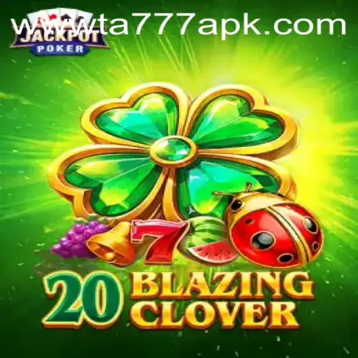All You Need to Know About 20BlazingClover and TA777 APK