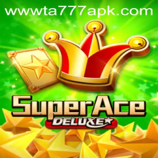 Exploring SuperAceDeluxe: A Gaming Marvel and its Connection to TA777 APK