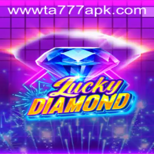 Exploring the World of LuckyDiamond: The Game, Rules, and the TA777 APK